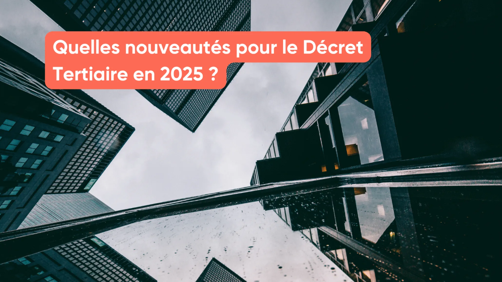 Décret tertiaire : guide complet pour faire le bon choix